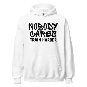 Nobody Cares Train Harder - Adult Hoodie